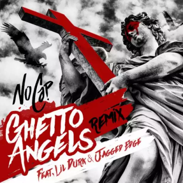 NoCap - Ghetto Angels Ft. Lil Durk & Jagged Edge